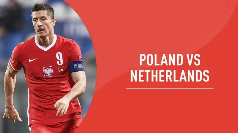 Ba Lan vs Hà Lan
